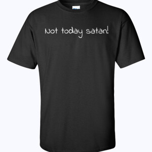 Not Today satan - Gildan - 6.1oz 100% Cotton T Shirt - DTG - Gildan - 6.1oz 100% Cotton T Shirt - DTG